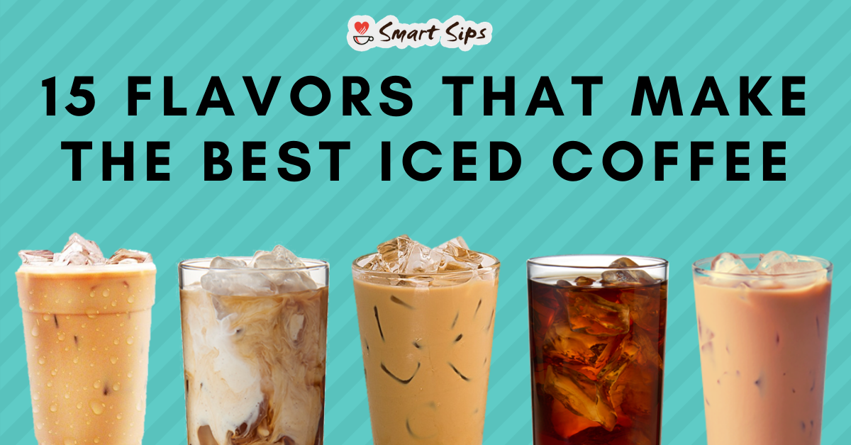 15 Flavors That Make The BEST Iced Coffee – Smart Sips Coffee